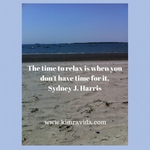Quote - The time to relax is when you don't have time for it. Sydney J. Harris